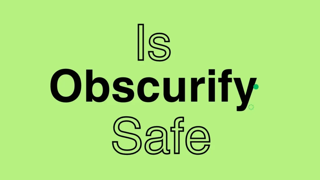 Is Obscurify Safe